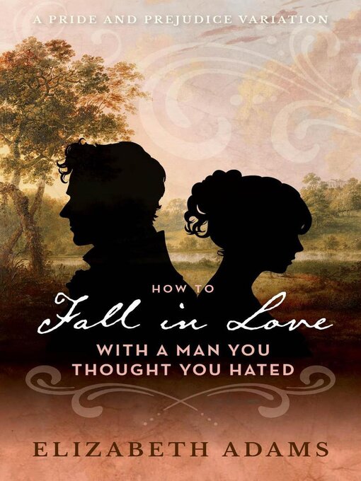 Title details for How to Fall in Love with a Man You Thought You Hated by Elizabeth Adams - Available